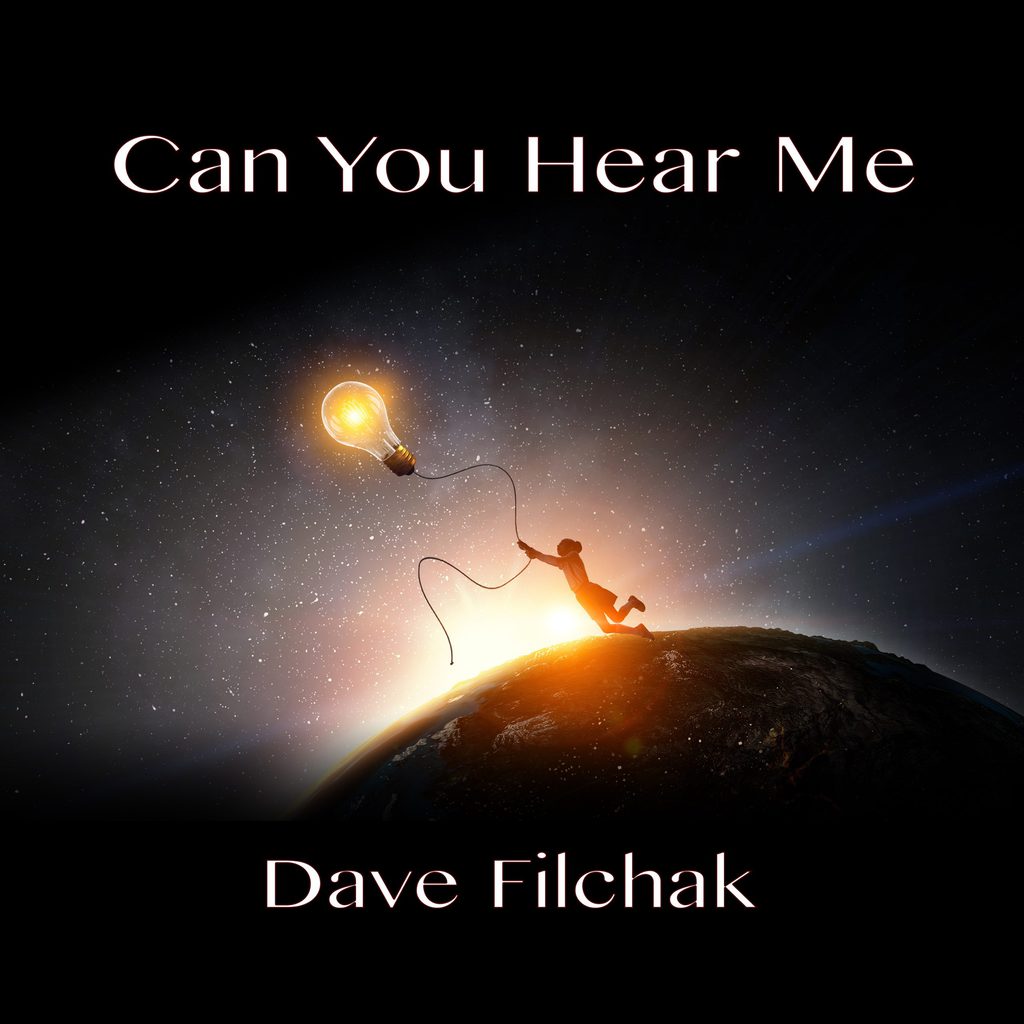 Cover for new release by Dave Filchak - Can You Hear Me