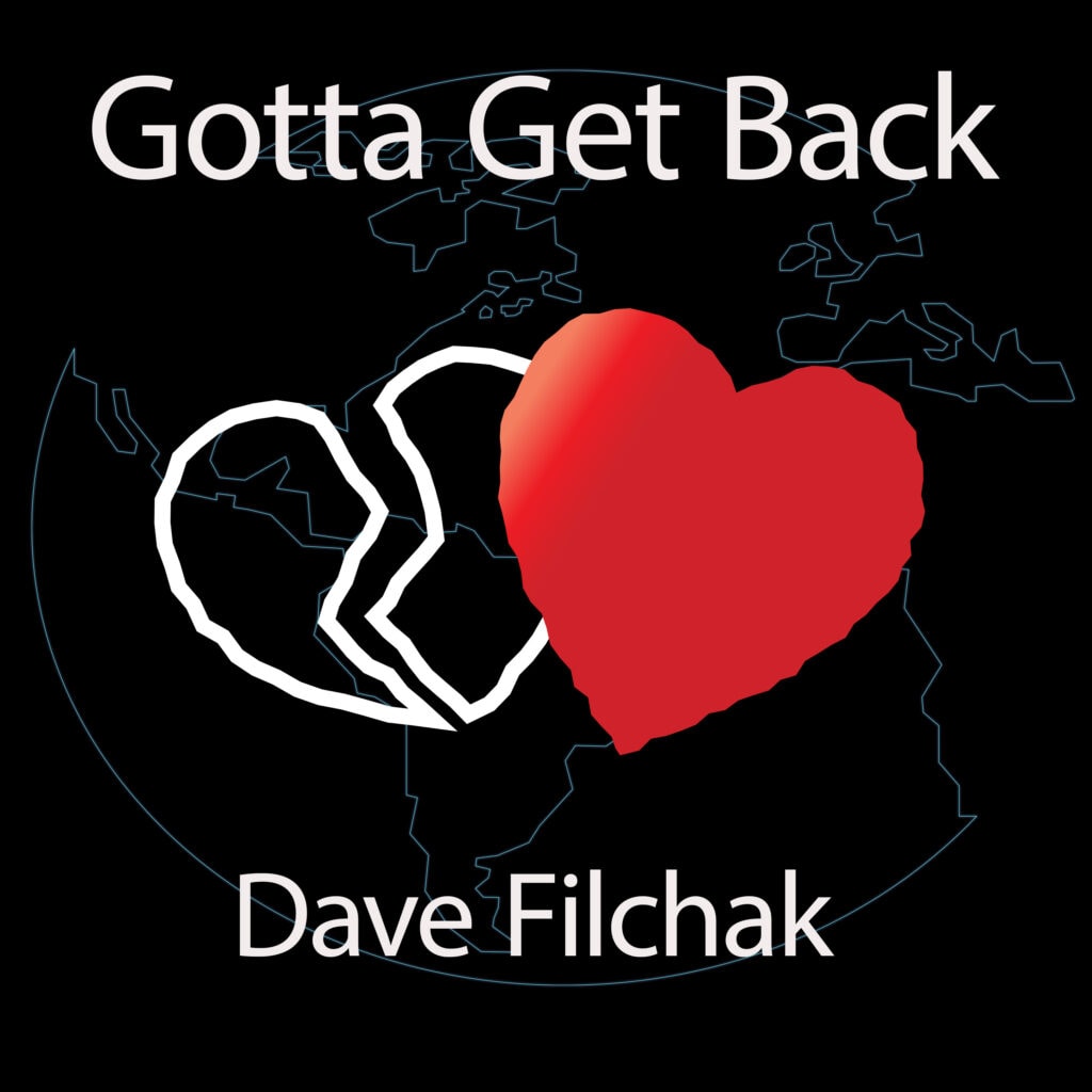 Official cover art for the latest single, Gotta Get Back, from Dave Filchak
